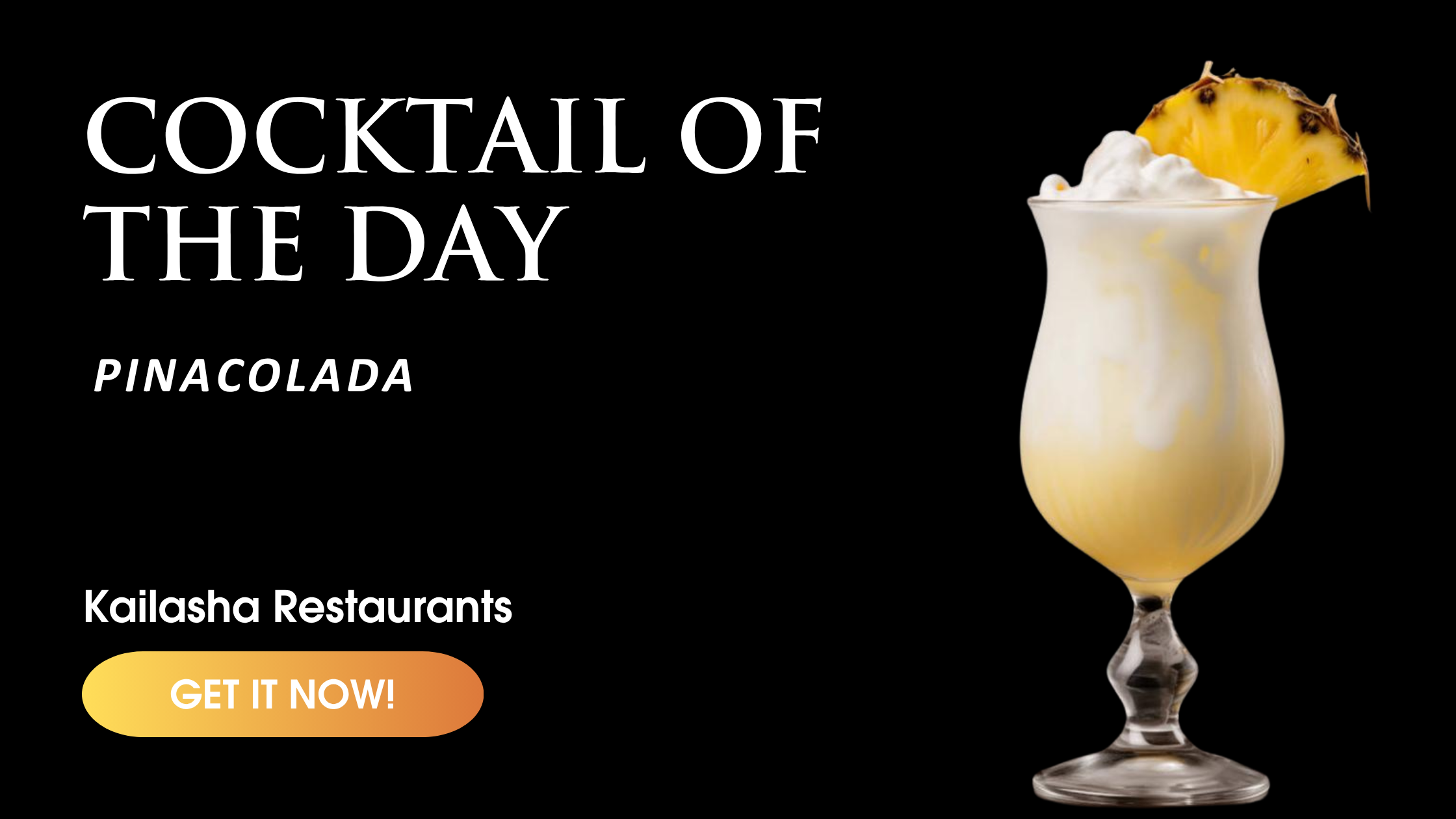 Cocktail of the day at Kailasha Restaurant Pinacolada